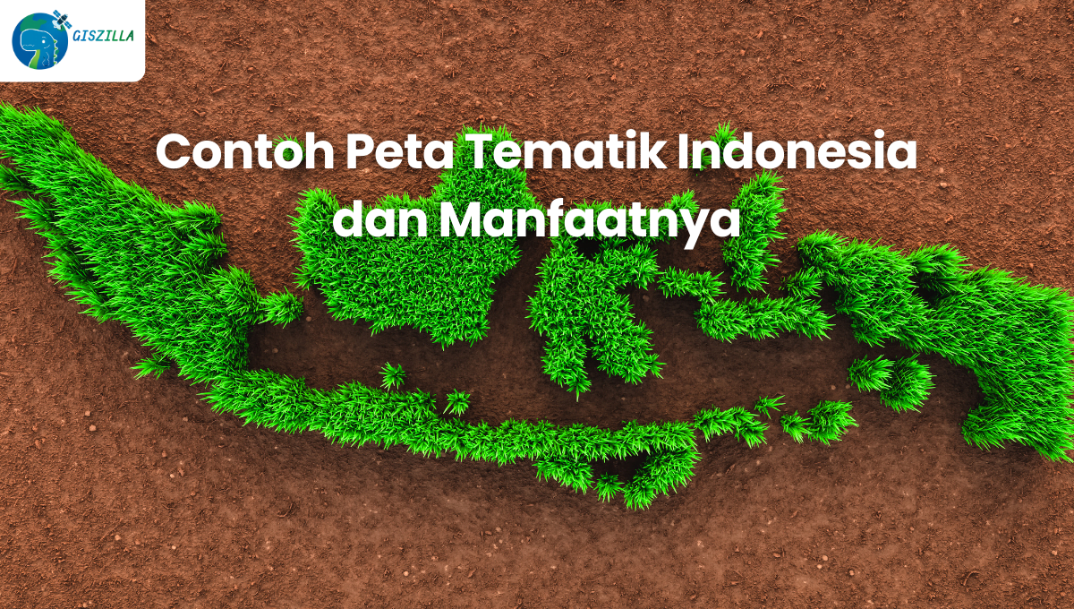 Contoh Peta Tematik Indonesia dan Manfaatnya - GISZILLA